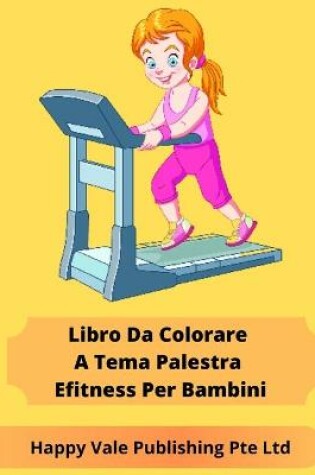 Cover of Libro Da Colorare A Tema Palestra Efitness Per Bambini