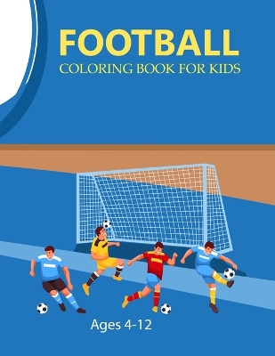 Book cover for Football Coloring Book For Kids Ages 4-12