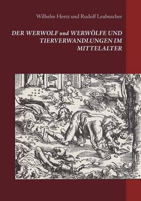 Book cover for Der Werwolf Und Werwolfe Und Tierverwandlungen Im Mittelalter
