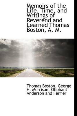 Book cover for Memoirs of the Life, Time, and Writings of Reverend and Learned Thomas Boston, A. M.