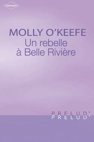 Cover of Une Rebelle a Belle Riviere (Harlequin Prelud')