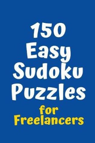 Cover of 150 Easy Sudoku Puzzles for Freelancers