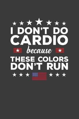 Book cover for I Don't Do Cardio Because These Colors Don't Run