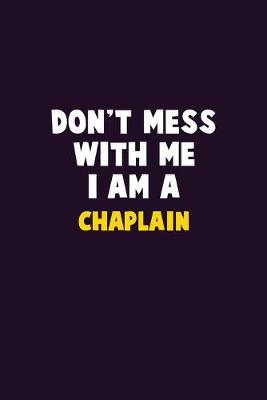 Book cover for Don't Mess With Me, I Am A Chaplain