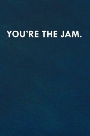 Cover of You're the jam.