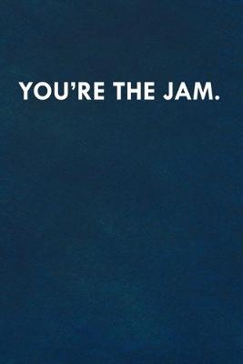 Book cover for You're the jam.