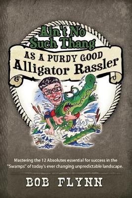 Book cover for Ain't No Such Thang As A Purdy Good Alligator Rassler