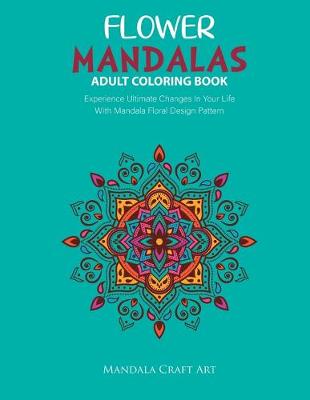 Cover of Flower Mandalas Adult Coloring Book