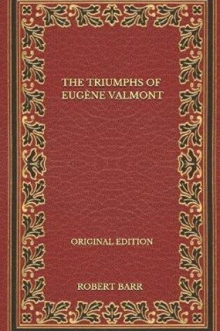 Cover of The Triumphs Of Eugene Valmont - Original Edition