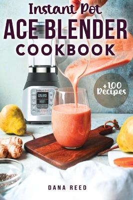 Book cover for Instant Pot Ace Blender Cookbook