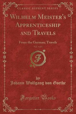 Book cover for Wilhelm Meister's Apprenticeship and Travels, Vol. 3 of 3