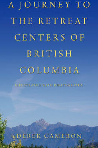 Cover of A Journey to the Retreat Centers of British Columbia