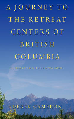 Book cover for A Journey to the Retreat Centers of British Columbia