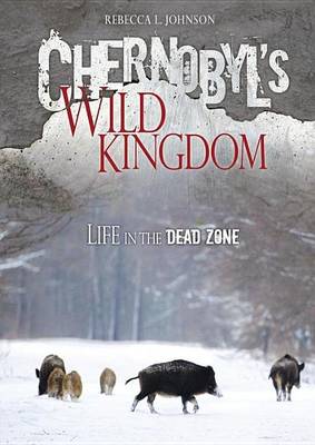 Book cover for Chernobyl's Wild Kingdom: Life in the Dead Zone