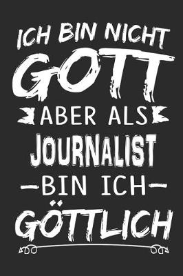 Book cover for Ich bin nicht Gott aber als Journalist bin ich goettlich