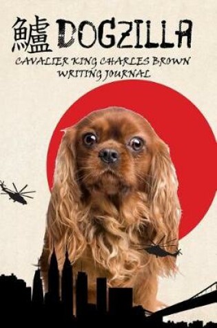 Cover of Dogzilla Cavalier King Charles Brown Writing Journal