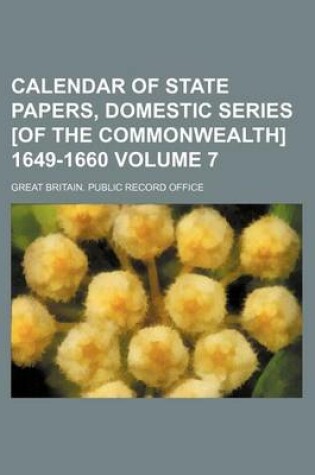 Cover of Calendar of State Papers, Domestic Series [Of the Commonwealth] 1649-1660 Volume 7