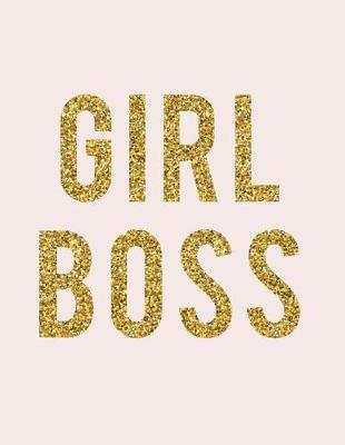 Book cover for GIRL BOSS, Mix 90P Dotted grid 20P Lined ruled, women quote journal, 8.5x11 in, 110 undated pages, Pink gold glitter