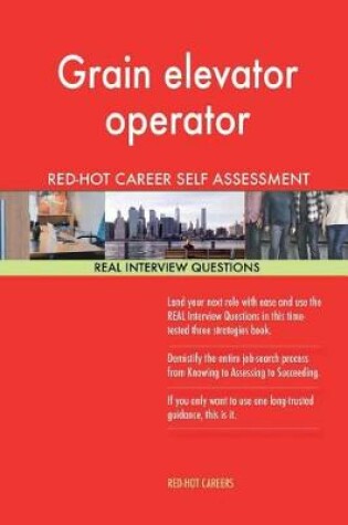 Cover of Grain Elevator Operator Red-Hot Career Self Assessment; 1184 Real Interview Ques