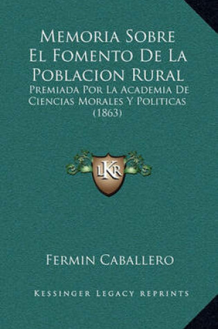 Cover of Memoria Sobre El Fomento de La Poblacion Rural