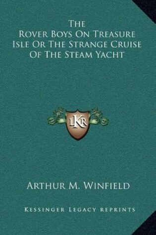 Cover of The Rover Boys on Treasure Isle or the Strange Cruise of the Steam Yacht