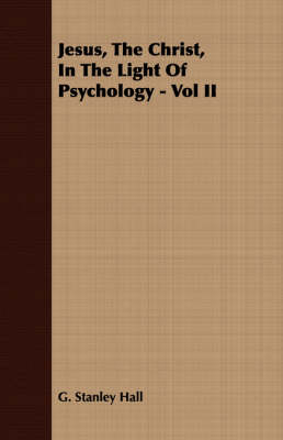 Book cover for Jesus, The Christ, In The Light Of Psychology - Vol II