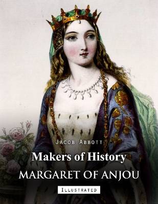 Book cover for Makers of History: Margaret of Anjou (Illustrated)