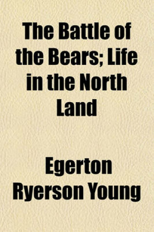 Cover of The Battle of the Bears; Life in the North Land