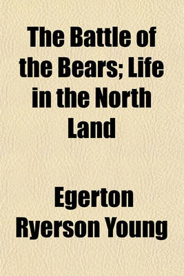 Book cover for The Battle of the Bears; Life in the North Land