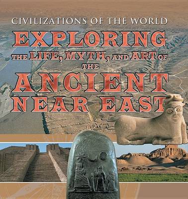 Cover of Exploring the Life, Myth, and Art of the Ancient Near East