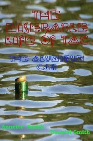 Cover of The Miserable Life of TAC: The Aluminum Can