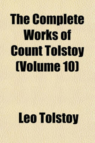Cover of The Complete Works of Count Tolstoy (Volume 10)