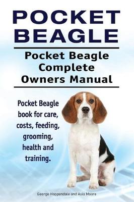 Book cover for Pocket Beagle. Pocket Beagle Complete Owners Manual. Pocket Beagle Book for Care, Costs, Feeding, Grooming, Health and Training.