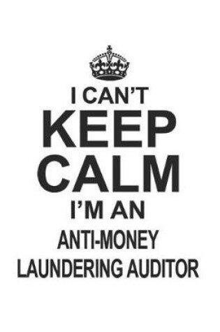 Cover of I Can't Keep Calm I'm Anti-Money Laundering Auditor