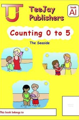 Cover of TeeJay Mathematics CfE Early Level Counting 0 to 5: The Seaside (Book A1)