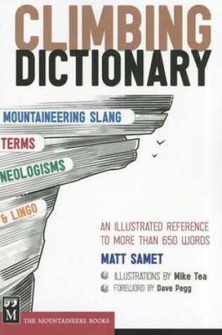 Cover of Climbing Dictionary, The: Mountaineering Slang, Terms, Neologisms & Lingo: An Illustrated Reference