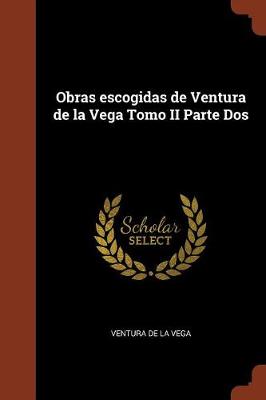 Book cover for Obras escogidas de Ventura de la Vega Tomo II Parte Dos