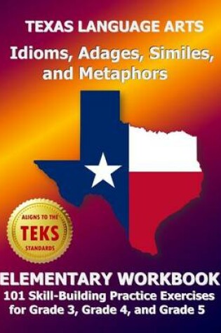 Cover of Texas Language Arts Idioms, Adages, Similes, and Metaphors Elementary Workbook