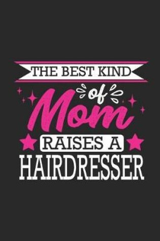 Cover of The Best Kind of Mom Raises a Hairdresser
