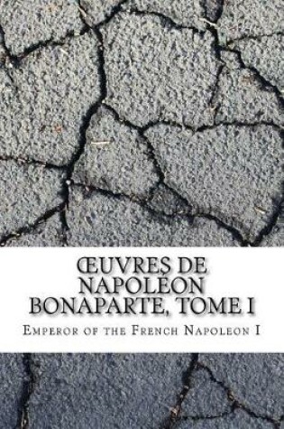 Cover of OEuvres de Napoleon Bonaparte, Tome I