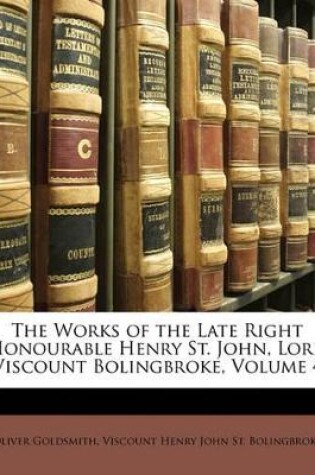 Cover of The Works of the Late Right Honourable Henry St. John, Lord Viscount Bolingbroke, Volume 4