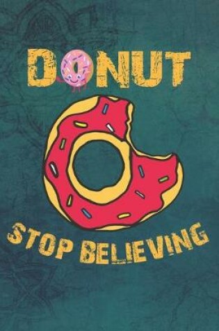 Cover of Donut Stop Believing Notebook Journal