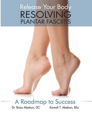 Book cover for Resolving Plantar Fasciitis - A Roadmap to Success