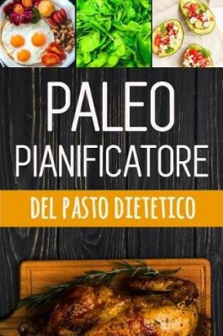 Cover of Paleo Pianificatore del Pasto Dietetico