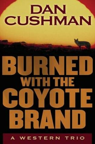 Cover of Burned with the Coyote Brand