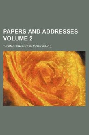 Cover of Papers and Addresses Volume 2