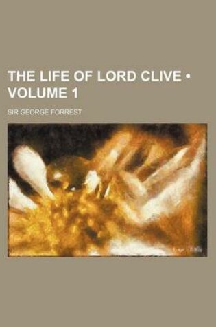 Cover of The Life of Lord Clive (Volume 1)