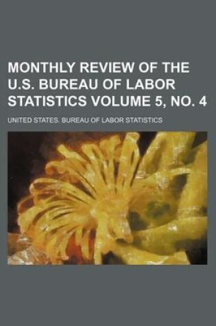 Cover of Monthly Review of the U.S. Bureau of Labor Statistics Volume 5, No. 4