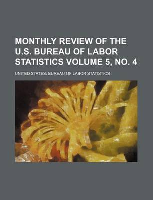 Book cover for Monthly Review of the U.S. Bureau of Labor Statistics Volume 5, No. 4