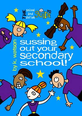 Book cover for The Snivel and Shriek Guide to Sussing Out Your Secondary School